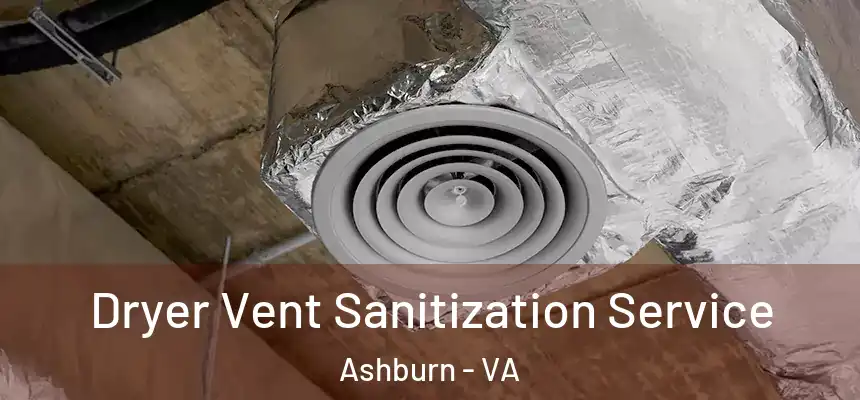 Dryer Vent Sanitization Service Ashburn - VA