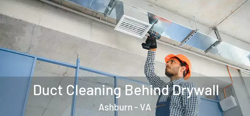  Duct Cleaning Behind Drywall Ashburn - VA