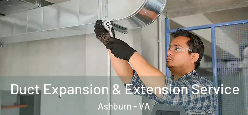  Duct Expansion & Extension Service Ashburn - VA
