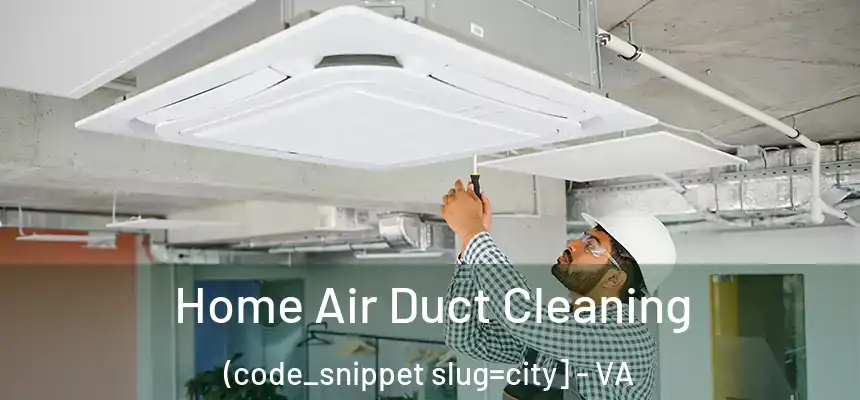  Home Air Duct Cleaning (code_snippet slug=city] - VA