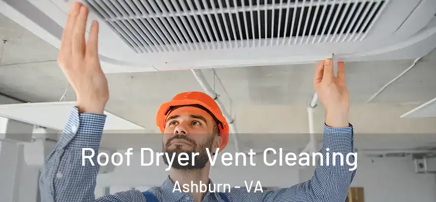  Roof Dryer Vent Cleaning Ashburn - VA