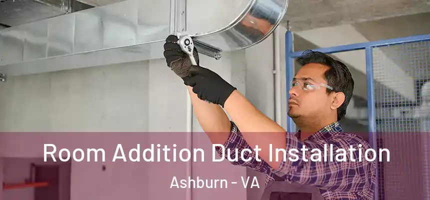  Room Addition Duct Installation Ashburn - VA