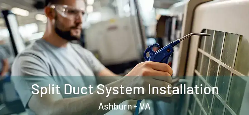  Split Duct System Installation Ashburn - VA