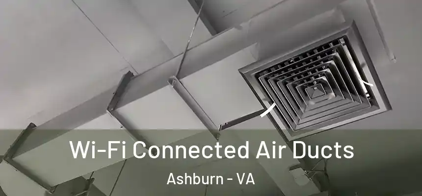  Wi-Fi Connected Air Ducts Ashburn - VA
